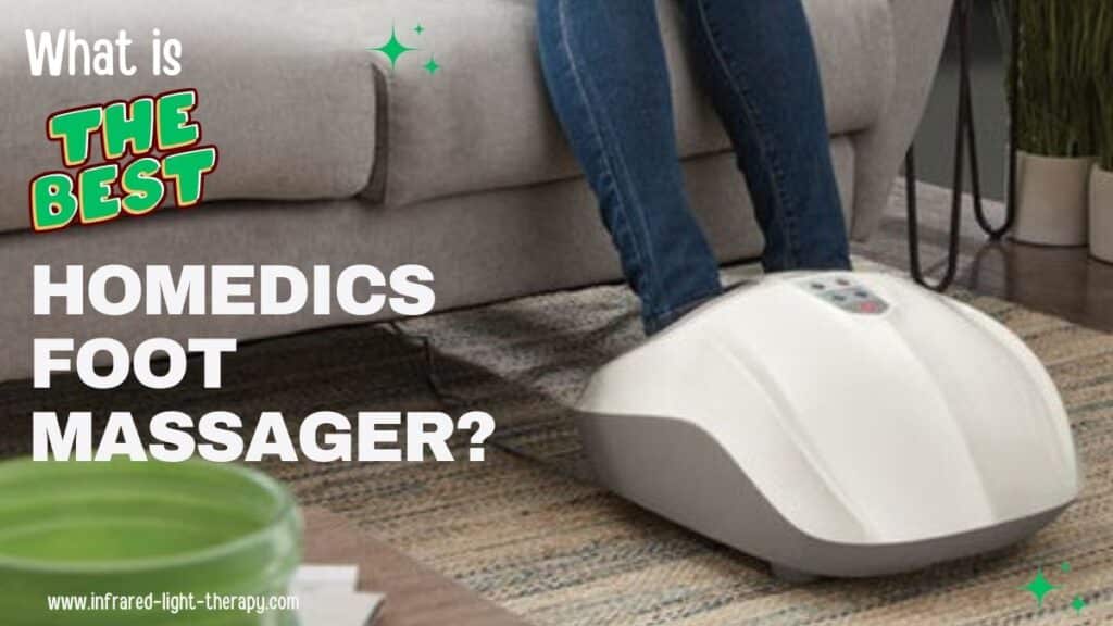 Homedics Foot Massager Reviews Which Model is Best for You?